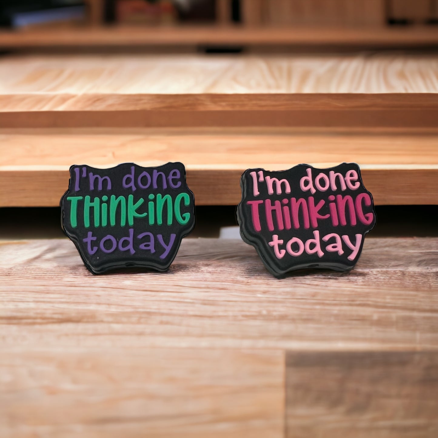 SILICONE FOCALS- IM DONE THINKING TODAY (2 COLOR OPTIONS)