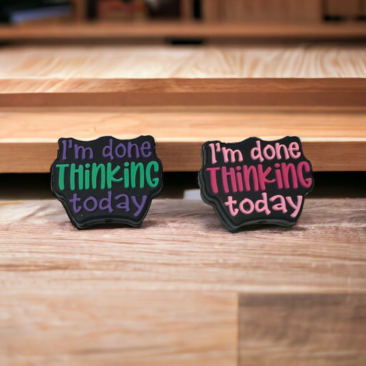 SILICONE FOCALS- IM DONE THINKING TODAY (2 COLOR OPTIONS)
