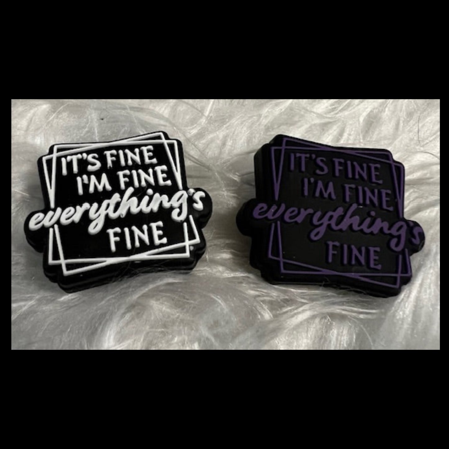 SILICONE FOCALS- ITS FINE IM FINE EVERYTHINGS FINE (2 COLOR OPTIONS)